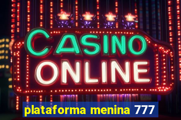 plataforma menina 777